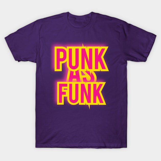 Punk As Funk T-Shirt by Elvira Khan